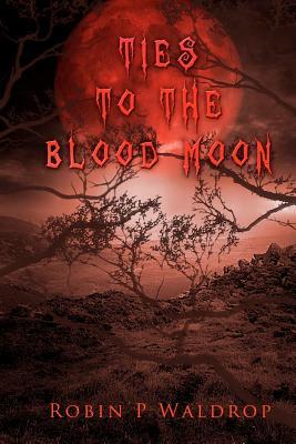 Review: ‘Ties to the Blood Moon’ by Robin P. Waldrop