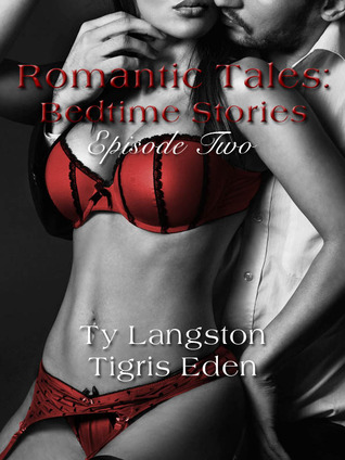 Review: ‘Romantic Tales: Bedtime Stories, Episode 2’ by Ty Langston, Tigris Eden, & Riley Ross