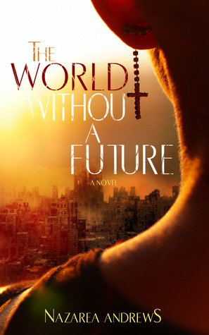 Review: ‘The World Without a Future’ by Nazarea Andrews