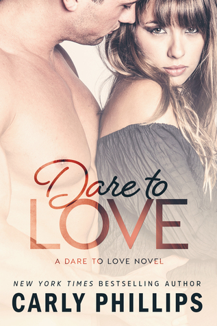 ARC Review: ‘Dare to Love’ by Carly Phillips