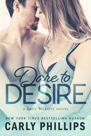 ARC Review: ‘Dare to Desire’ by Carly Phillips