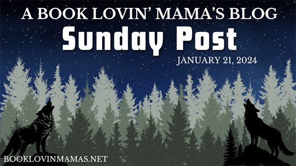 A Book Lovin’ Mama’s Blog – Sunday Post January 21, 2024