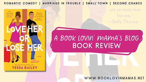 Review: 'Love Her Or Lose Her' by Tessa Bailey