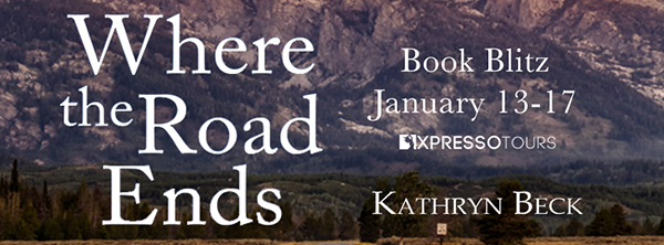 Book Blitz + Giveaway: 'Where the Road Ends' by Kathryn Beck