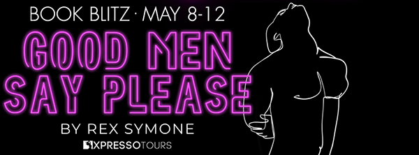 Book Blitz + Giveaway: 'Good Men Say Please' by Rex Symone