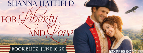 Book Blitz + Giveaway: 'For Liberty and Love' by Shanna Hatfield