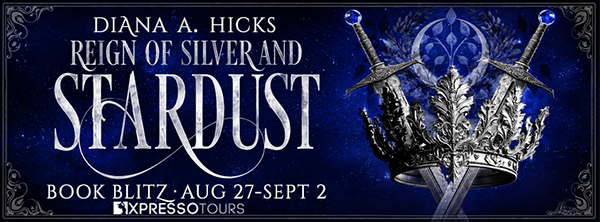 Book Blitz + Giveaway: 'Reign of Silver & Stardust' by Diana A. Hicks